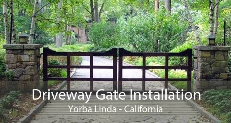 Driveway Gate Installation Yorba Linda - California