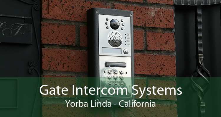 Gate Intercom Systems Yorba Linda - California