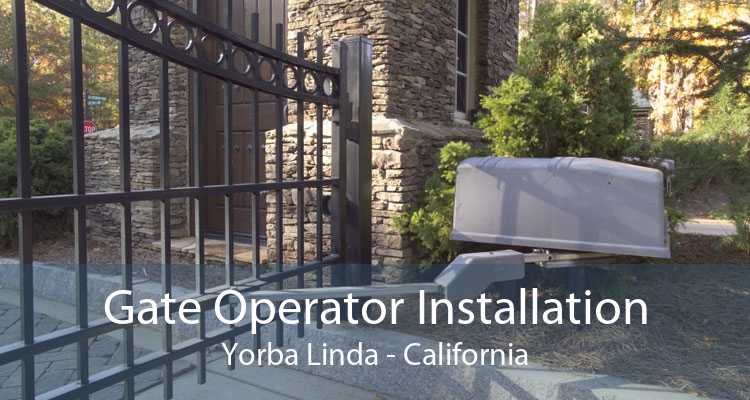 Gate Operator Installation Yorba Linda - California