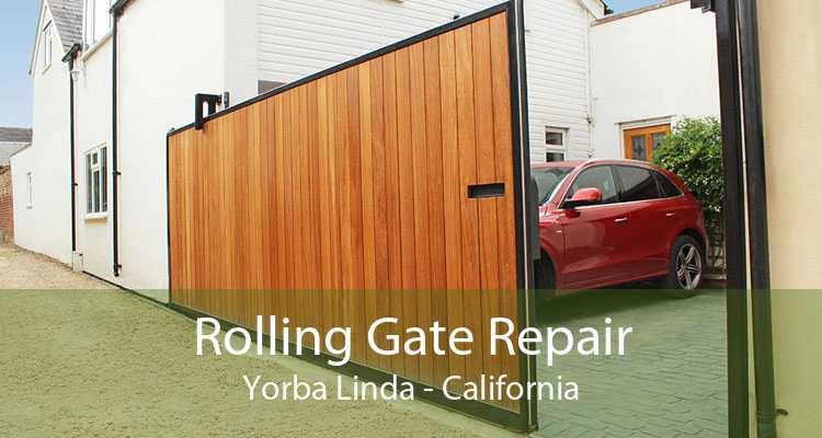 Rolling Gate Repair Yorba Linda - California